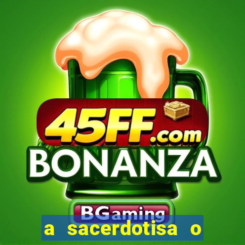a sacerdotisa o que ele sente por mim